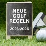 Neue Golf-Regeln 2025: Übersicht der Regeländerungen 2023–26 Neue Golf-Regeln